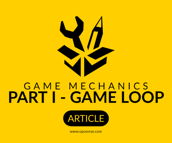 Game Mechanics - Part I (Game Loop)